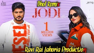 Jodi | Gurnam Bhullar | Punjabi Song | Dhol Remix | Ft. Ravi Rai Lahoria Production in the mix