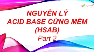 #30 DrD | Nguyên lý acid base cứng mềm Part 2 (Hard Soft Acid Base principle, HSAB) screenshot 2