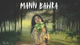 Music Flicks - "Mann Bawra"(Official music video) | Lyrics#song