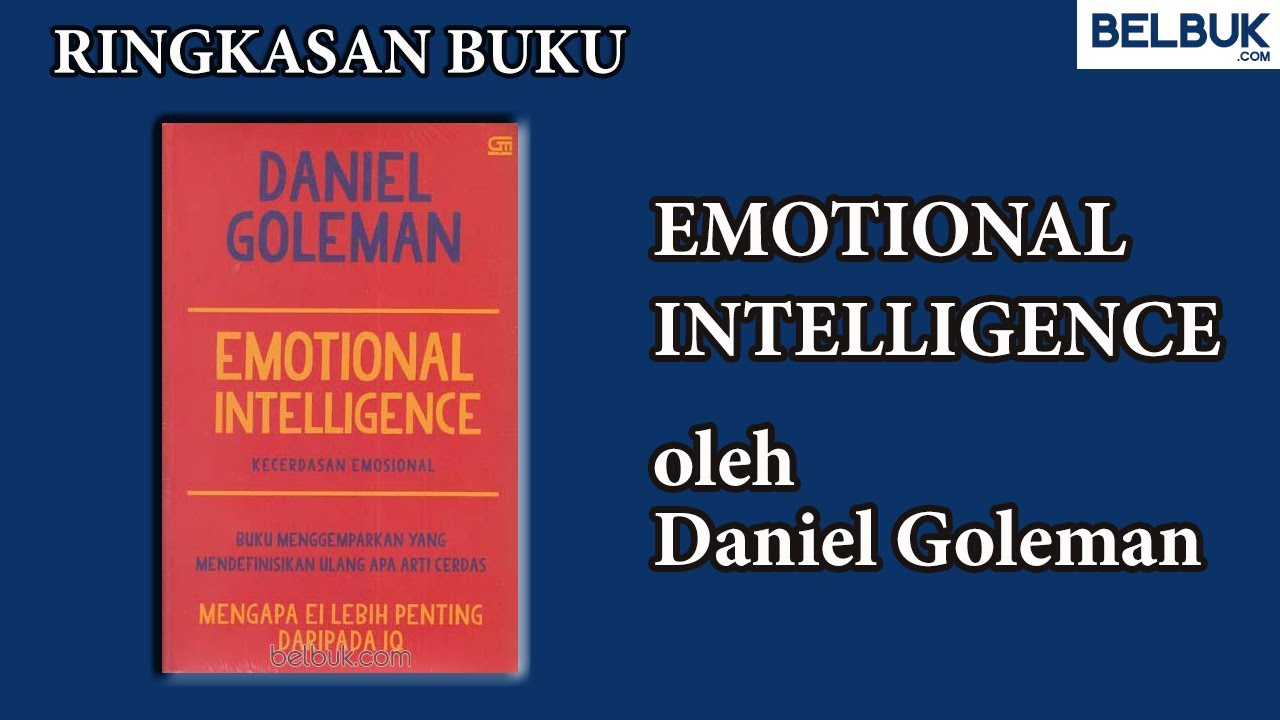 Ringkasan Buku "Emotional Intelligence" oleh Daniel Goleman (FULL) Ringkasan Buku "Emotional Intelligence" oleh Daniel Goleman (FULL)