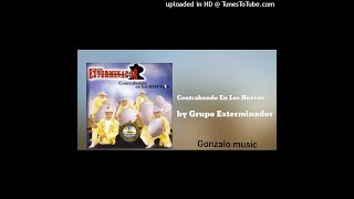 - Grupo Exterminador - Contrabando En Los Huevos (AUDIO)