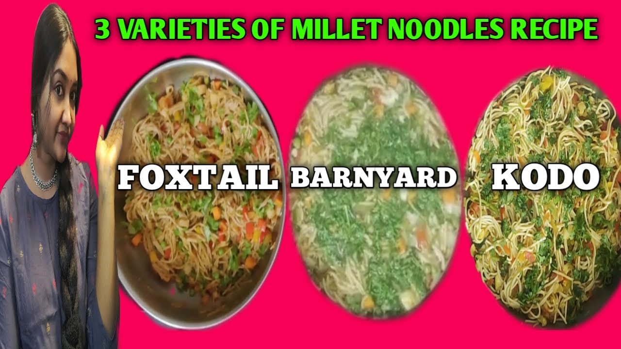 3 Varieties of Millet Noodles Recipe Foxtail & Kodo Millet Dry