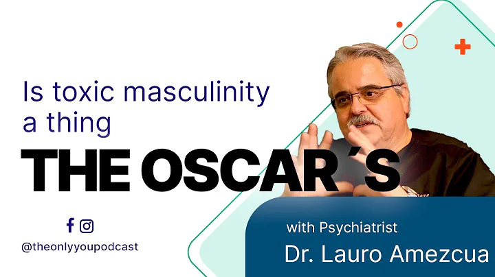 Is Toxic Masculinity a Thing? The Oscars !! Dr. La...