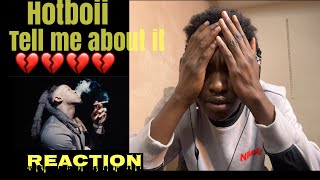 HOTBOI - TELL ME ABOUT IT = REACTION