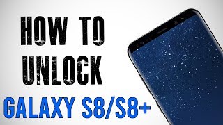 How To Unlock Samsung Galaxy S8 & S8 Plus Any Carrier or Country (Re-Upload)