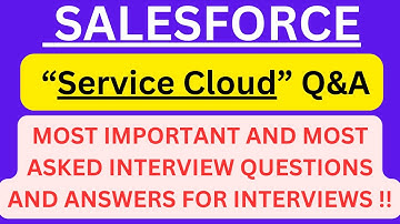 "Salesforce Service Cloud Q&A", Most Asked Interview Q&A of SALESFORCE SERVICE CLOUD for Interviews!