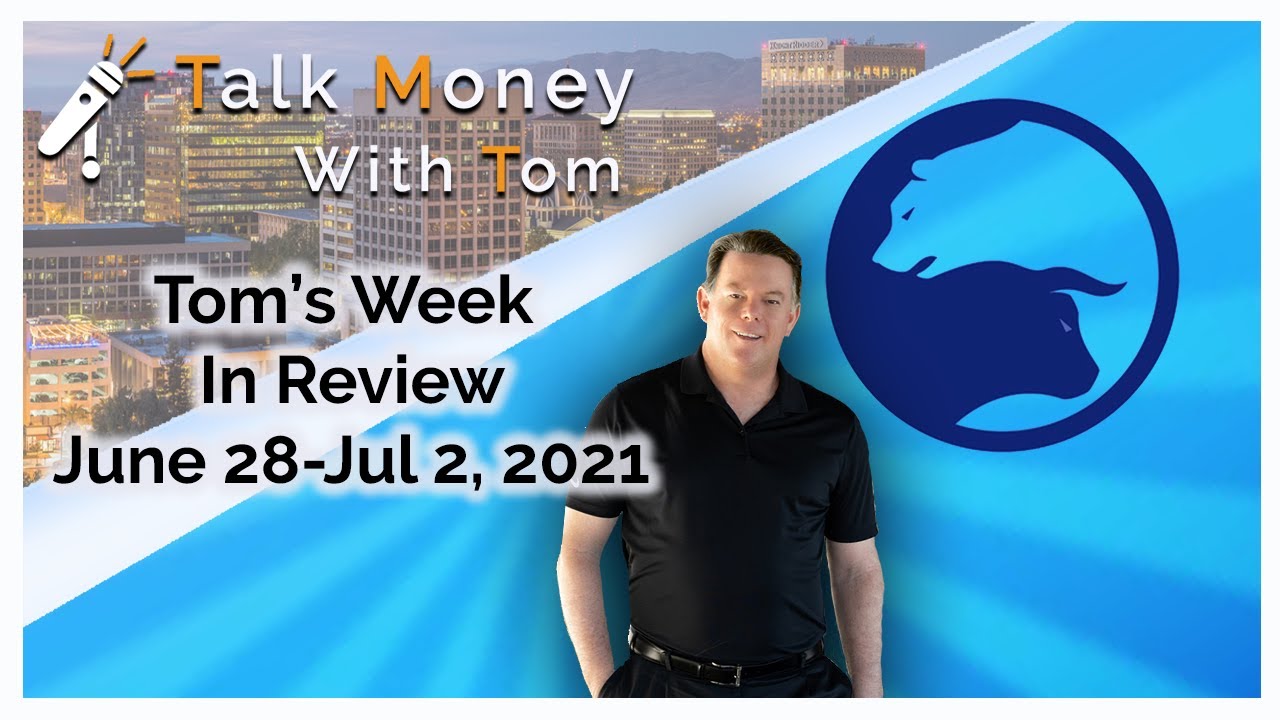Tom's Week in Review June 28 July 2, 2021 YouTube