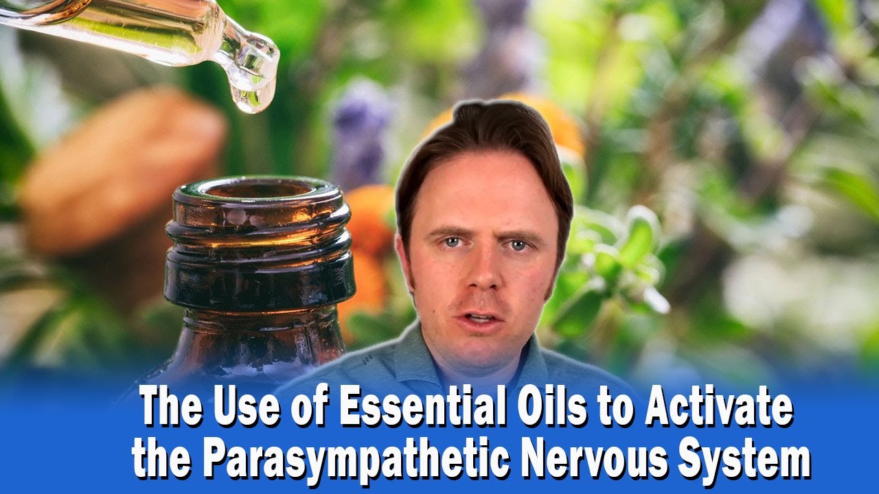 Supplements To Activate Parasympathetic Nervous System The Use of Essential Oils to Activate the Parasympathetic Nervous