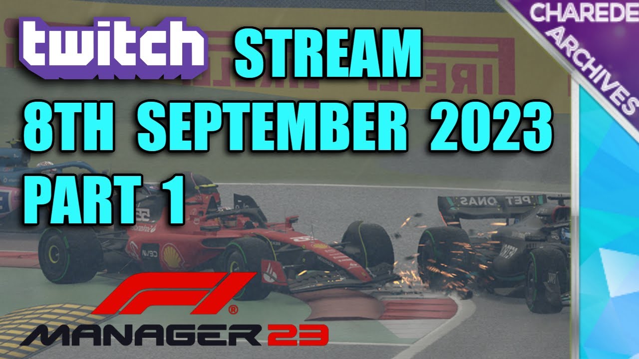 08/09/2023 Part 1 F1 Manager 2023 Charedes Twitch Stream Charede On Twitch