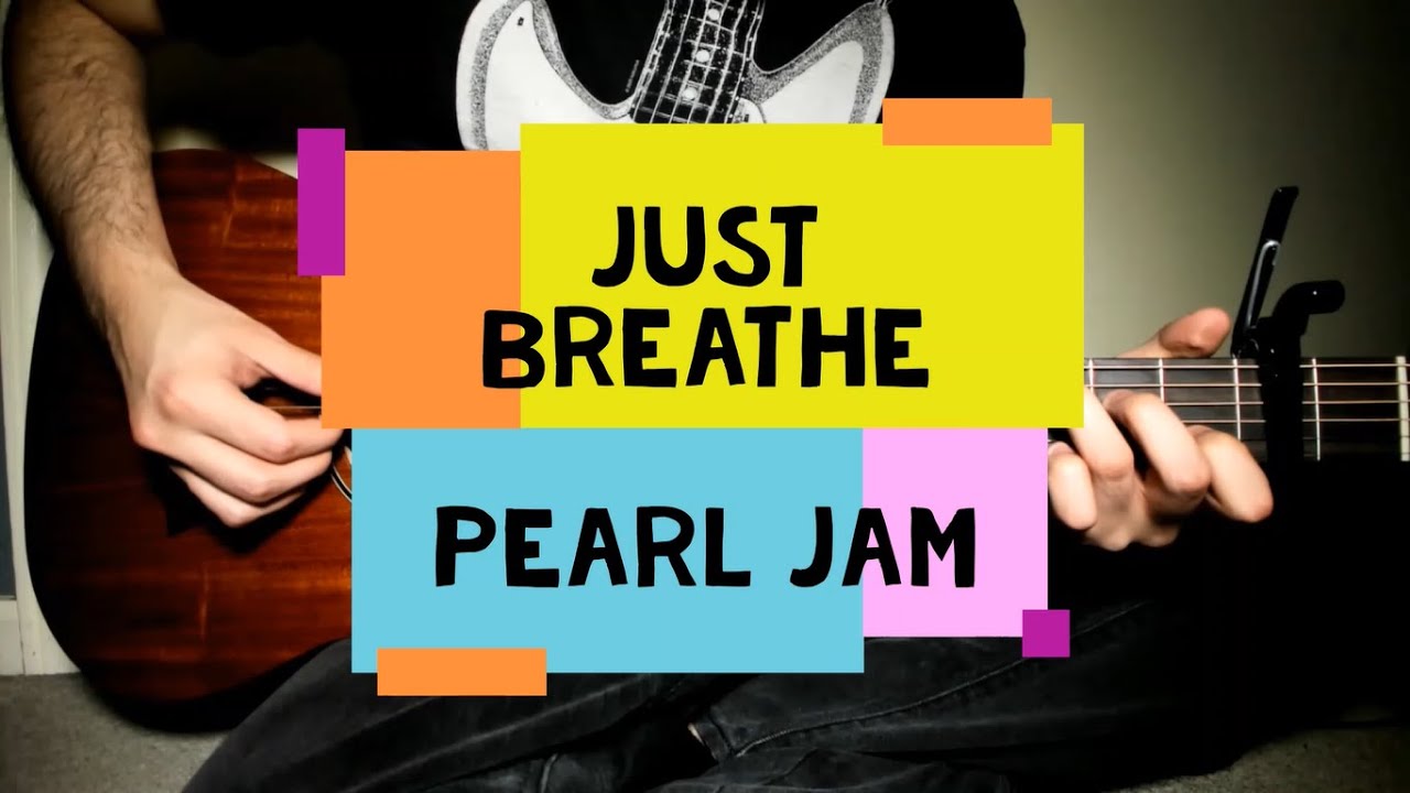 Just Breathe Pearl Jam (Fingerstyle Guitar) YouTube Just Breathe Pearl Jam (Fingerstyle Guitar) YouTube