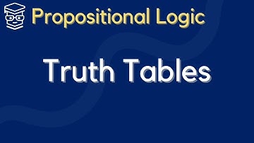 Propositional Logic Truth Tables