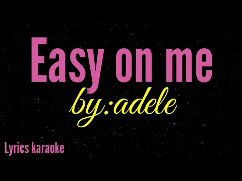 EASY ON ME BY:ADELE lyrics karaoke