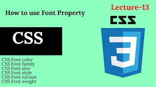 How to use Font Property in CSS| Font Color, Size ,Weight Etc.  L13