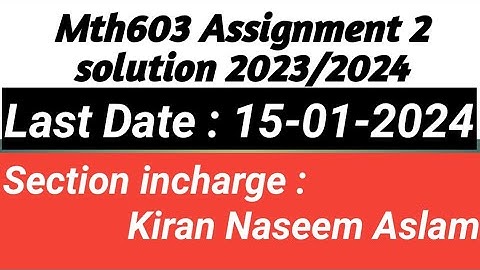Mth603 assignment 2 solution 2023/2024 ||Kiran Naseem Aslam || #mth603assignment2solution2023
