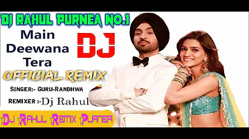 Guru Randhawa: Nikhita Gandhi: Main Deewana Tera | Arjun Patiala | Remix By Dj Rahul Purnea No.1