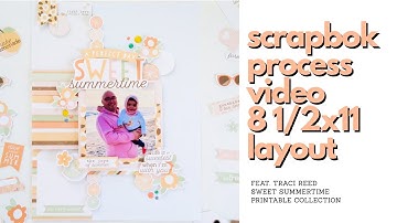 Scrapbooking Process Video | 8 1/2 x 11 Hybrid Layout feat. Traci Reed Sweet Summertime Collection
