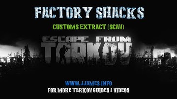 Factory Shacks  .11 - Customs Extract ( Scav ) - Escape From Tarkov 2019