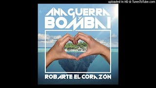 bombai-ana-guerra-robarte-el-corazon-ft-ana-guerra