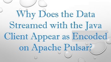 Why Does the Data Streamed with the Java Client Appear as Encoded on Apache Pulsar?