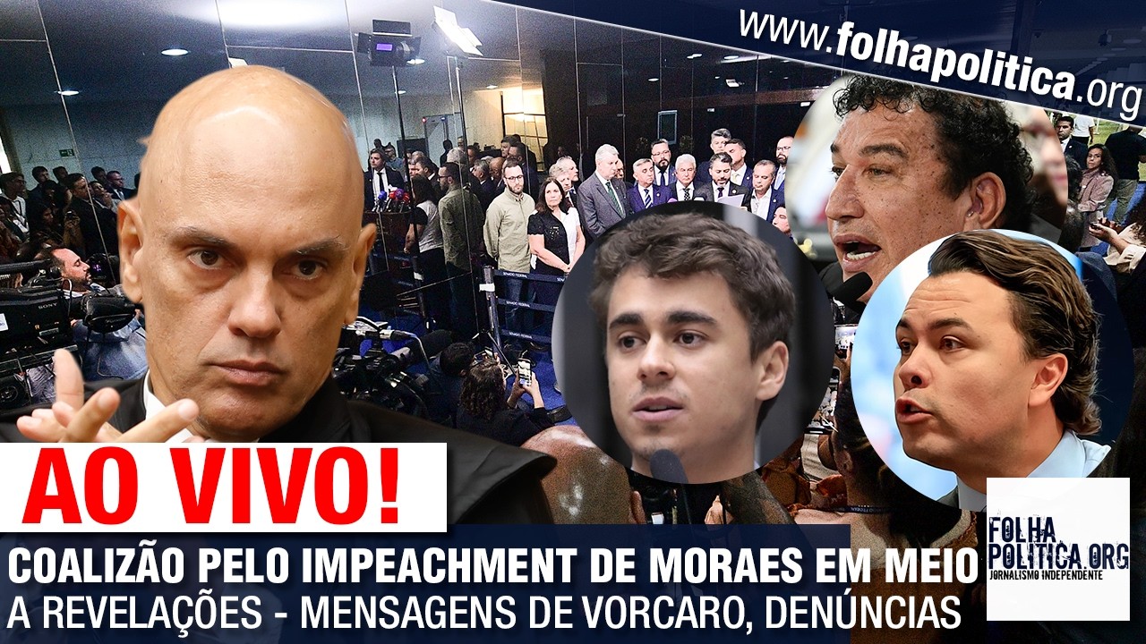 AO VIVO: COALIZÃO PELO IMPEACHMENT DE MORAES EM MEIO A REVELAÇÕES - MENSAGENS DE VORCARO, DENÚNCIAS