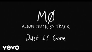 Mø - Dust Is Gone (Track By Track)