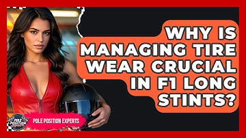 Why Is Managing Tire Wear Crucial In F1 Long Stints? - Pole Position Experts
