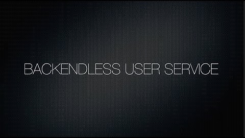 Video 4. Backendless User Service