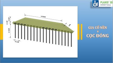 [PLAXIS 3D] - Gia cố nền đất yếu bằng cọc đóng | @NGUYENQUOCTOI