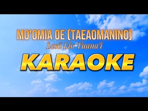 Mo'omia Oe (Taeaomanino)by: Lesā Lio Tuana'i- Karaoke song with lyrics #karaoke