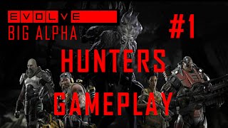 Evolve Big Alpha | Hunters Gameplay #1
