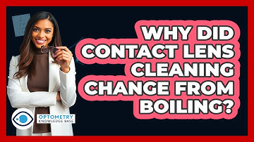 Why Did Contact Lens Cleaning Change From Boiling? - Optometry Knowledge Base