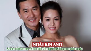 NHẬT KIM ANH  Chuẩn bị đi bước nữa với nam diễn viên nổi tiếng Chồng cũ có phản ứng lạ