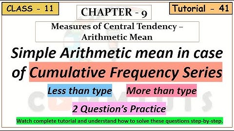 (41) Calculation of Arithmetic Mean in case of Cumulative Frequency Series {Ch.-9}