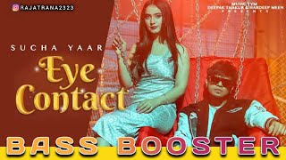 Eye Contact - Sucha Yaar (Bass-Booster) || latest Punjabi song 2023