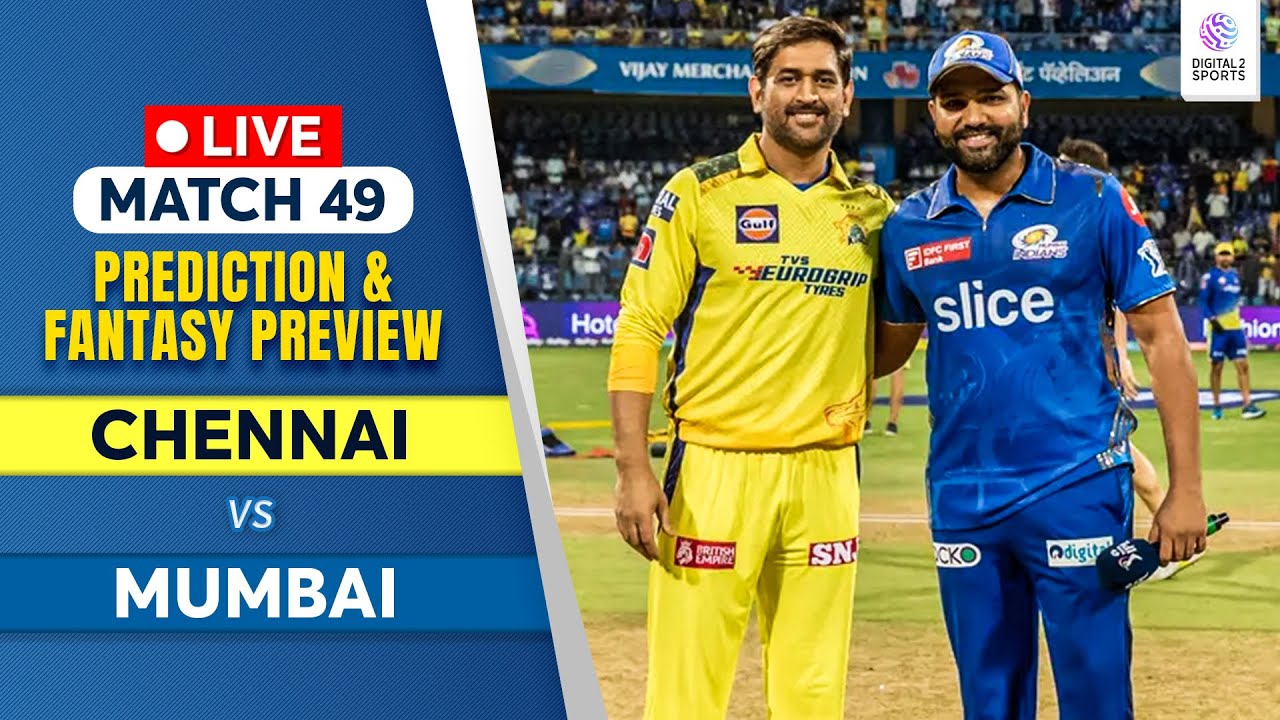 Chennai v Mumbai | IPL 2023 | Match 49, Chennai | Prediction & Fantasy Tips | 