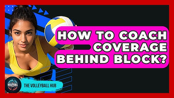 How To Coach Coverage Behind Block? - The Volleyball Hub