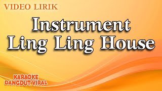 Instrument Ling Ling House (Official Video Lirik)