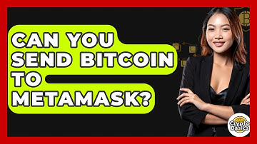 Can You Send Bitcoin to MetaMask? - CryptoBasics360.com