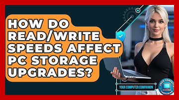 How Do Read/write Speeds Affect PC Storage Upgrades? - Your Computer Companion