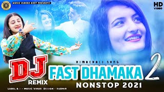 New Special DJ Fast Mix Dhamaka 2021 Non Stop Himachali Pahari Mashup  Video song