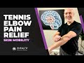 Tennis Elbow Pain Relief (Skin Mobility Matters!)