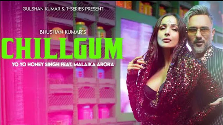 CHILLGUM (Official Video): YO YO HONEY SINGH | MALAIKA ARORA | 51 GLORIOUS DAYS | BHUSHAN KUMAR
