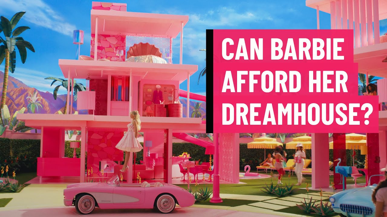 Dream On: Barbie Can Barely Afford to Live In Her Own Dreamhouse