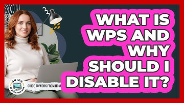 What Is WPS And Why Should I Disable It?