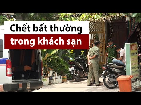 Video Thanh niên 20 tuổi chết bất thường trong khách sạn ở... - youtube
