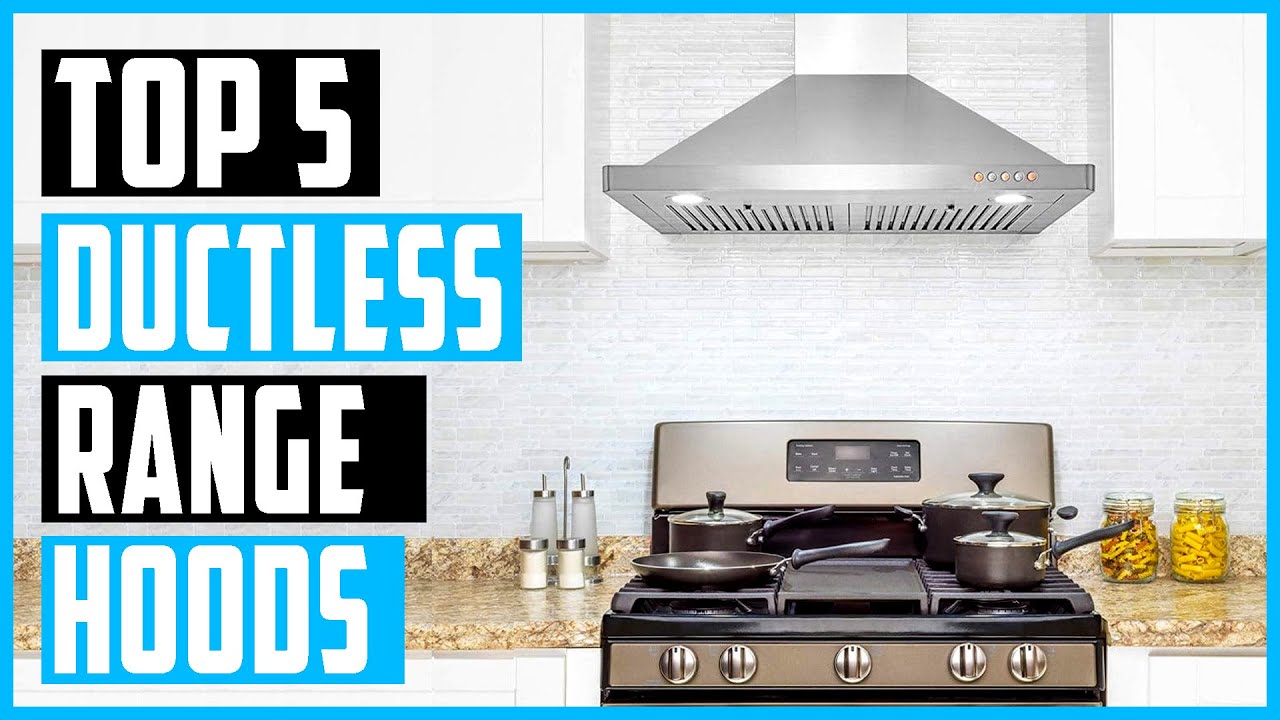 Best Ductless Range Hoods 2023 | Top 5 Recirculating Range Hoods