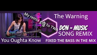 The Warning remix with more bass You Oughta Know