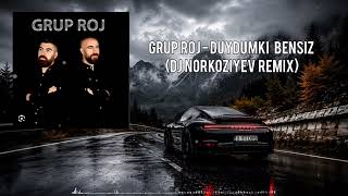 Grup Roj - Duydumki Bensiz (Diliray & Dj Norkoziyev Remix) Remix 2026