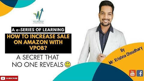 How you can increase your sales on Amazon with VPOB | By Mr. Krishna Choudhary