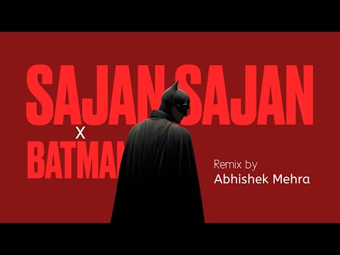 Sajan Sajan remix | by Abhishek Mehra 